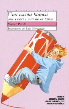 una escola blanca: que s obri i mai no es tanca (7ª ed.) premi de narrativa infantil tirant lo blanc 1993-9788476601754