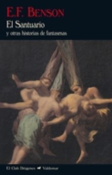 el santuario y otras historias de fantasmas-e.f. benson-9788477027454
