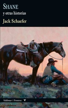 shane y otras historias (colección frontera)-jack schaefer-9788477028154