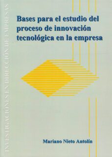 bases para el estudio del proceso de innovacion tecnologica en la empresa-mariano nieto antolin-9788477199854