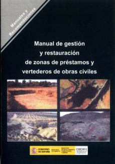manual de gestion y restauracion de zonas de prestamos y verteder os en obras civiles-9788477904854