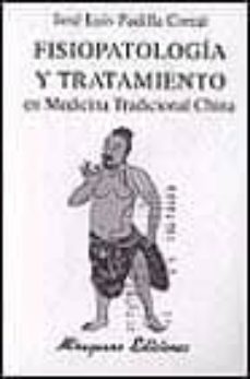 fisiopatologia y tratamiento en medicina tradicional china-jose luis padilla corral-9788478131754