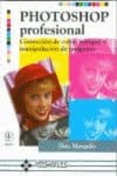 photoshop profesional: correccion de color, retoque y manipulacio n de imagenes-dan margulis-9788478971954