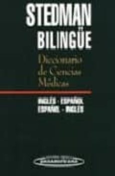 stedman, diccionario bilingue ciencias medicas: ingles-español, e spañol-ingles-william beatty-everett beneke-alfred jay bollet-9788479033354