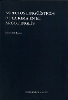aspectos linguisticos de la rima en el argot ingles-antonio lillo buades-9788479082154