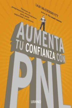 aumenta tu confianza con pnl: tecnicas de programacion neurolingu istica para ganar seguridad y optimismo-9788479537654