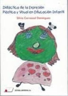 didactica de la expresion plastica y visual en educacion infantil-silvia carrascal dominguez-9788479914554
