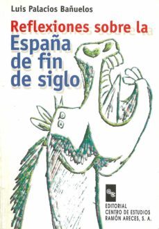reflexiones sobre la españa de fin de siglo-luis palacio bañuelos-9788480044554