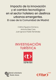 impacto de la innovacion y el cambio tecnologico en el sector hot elero en destinos urbanos emergentes-juan ignacio pulido fernandez-cristina figueroa domecq-9788480049054