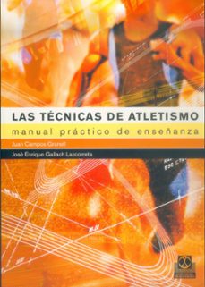 las tecnicas de atletismo: manual practico de enseñanza-9788480197854