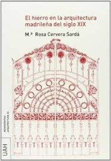 el hierro en la arquitectura madrileña del siglo xix-mª rosa cervera sarda-9788481387254