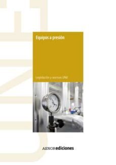 equipos de presion: legislacion y normas une-9788481437454