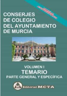 conserjes del ayuntamiento de murcia volumen i: temario (parte general y especifica)-9788482194554
