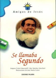 se llamaba segundo (amigos de jesus 4)-9788482393254