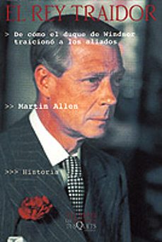 el rey traidor: de como el duque de windsor traiciono a los aliad os-9788483107454