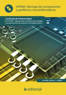 (i.b.d.) uf0465 montaje de componentes y perifericos. microinf. certificado de profesionalidad ifct0108 operaciones auxiliares demontaje y mantenimiento de sistemas microinformaticos-9788483646854