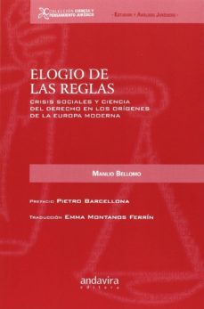 elogio de las reglas: crisis sociales y ciencia del derecho en los origenes de la europa moderna-manlio bellomo-9788484087854