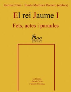 el rei jaume i: fets, actes i paraules-germa colon-9788484159254