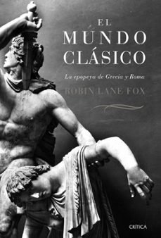 el mundo clasico: la epopeya de grecia y roma (rustica)-robin lane fox-9788484329954