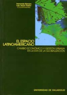 el espacio latinoamericano: cambio economico y gestion urbana en la era de la globalizacion-9788484482154