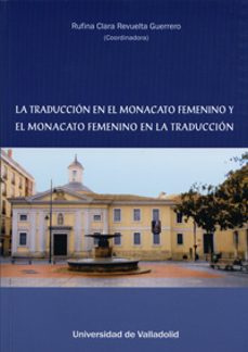 la traduccion en el monacato femenino y el monacato femenino en la traduccion-rufina clara revuelta guerrero-9788484488354