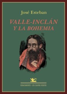 valle-inclan y la bohemia-jose esteban-9788484729754