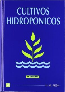 cultivos hidroponicos (5ª ed.) suelo. para tecnicos y agricultores profesionales, asi como para los-howard m. resh-9788484760054