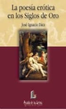 la poesia erotica de los siglos de oro-j. ignacio diez fernandez-9788484830054