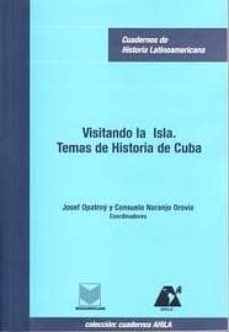 visitando la isla: temas de historia de cuba-josef opatrny-consuelo naranjo orovio-9788484890454