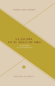 la jacara en el siglo de oro-maria luisa lobato-9788484898054
