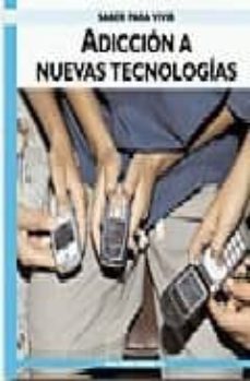 saber para vivir: adiccion a nuevas tecnologias-elisardo becoña-9788485401154