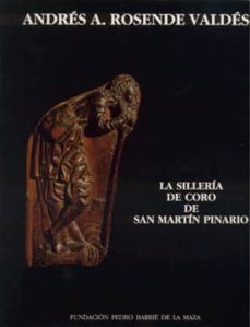 la silleria de coro de san martin pinario-andres a. rosende valdes-9788485728954