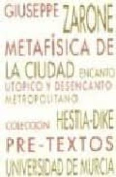 metafisica de la ciudad encanto utopico y desencanto metropolitan o-giuseppe zarone-9788487101854