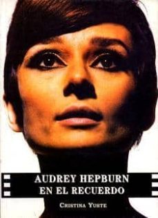 audrey hepburn en el recuerdo-cristina yuste-9788487754654