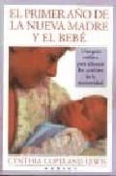 el primer año de la nueva madre y el bebe: una guia para afrontar los cambios de la maternidad-cynthia copeland-9788489778054