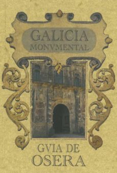 galicia monumental: guia de osera (ed. facsimil)-9788490015254