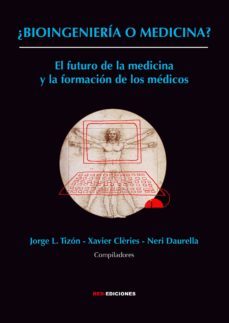¿bioingeniería o medicina? (ebook)-jorge l. tizon-xavier cleries-neri daurella de nadal-9788490073254
