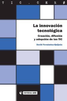la innovacion tecnologica. creacion, difusion y adopcion de las tic (ebook)-david fernandez quijada-9788490298954