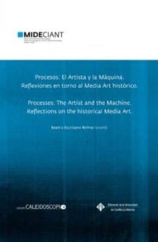 procesos: el artista y la maquina. reflexiones en torno al media art historico-beatriz escribano belmar-9788490441954