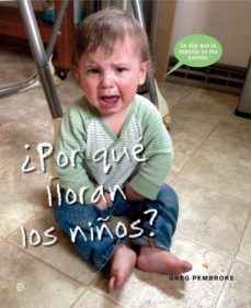 ¿por que lloran los niños?-greg pembroke-9788490601754