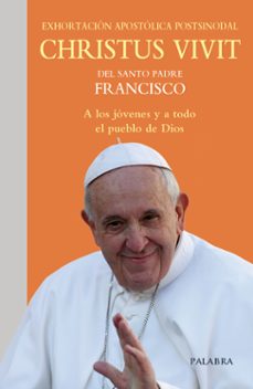 exhortacion apostolica postsinodial christus vivit-jorge bergoglio papa francisco-9788490618554