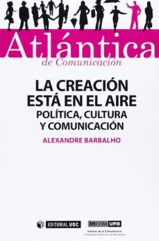 la creacion esta en el aire: juventudes, politica, cultura y comunicacion-alexandre almeida barbalho-9788490641354