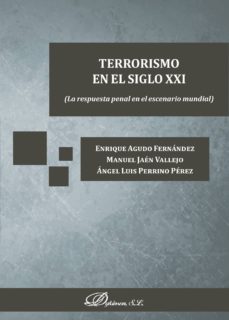 terrorismo en el siglo xxi. la respuesta penal en el escenario mundial (ebook)-enrique agudo fernandez-9788490858554