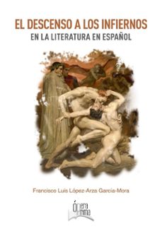 el descenso a los infiernos en la literatura en español-franicsco lopez arza garcia mora-9788491273554