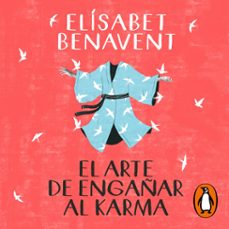 el arte de engañar al karma-elisabet benavent-9788491295754