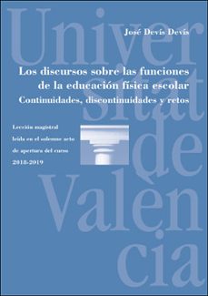los discursos sore las funciones de la educacion fisica escolar-jose devis devis-9788491342854