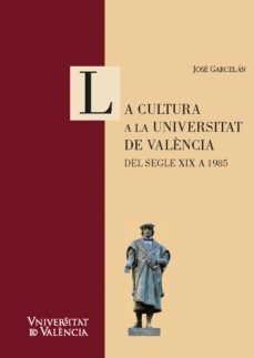 la cultura a la universitat de valència. del segle xix a 1985 (ebook)-jose garcelan muñoz-9788491347354