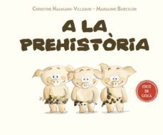 a la prehistoria-ch. naumann villemin-marianne barcilon-9788491451754