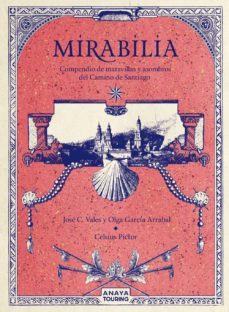 mirabilia. compendio de maravillas y asombros del camino de santiago-jose c. vales-celsius pictor-olga garcia arrabal-9788491584254