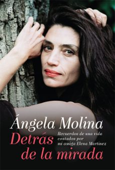 angela molina: detras de la mirada-angela molina-elena martinez nuño-9788491640554